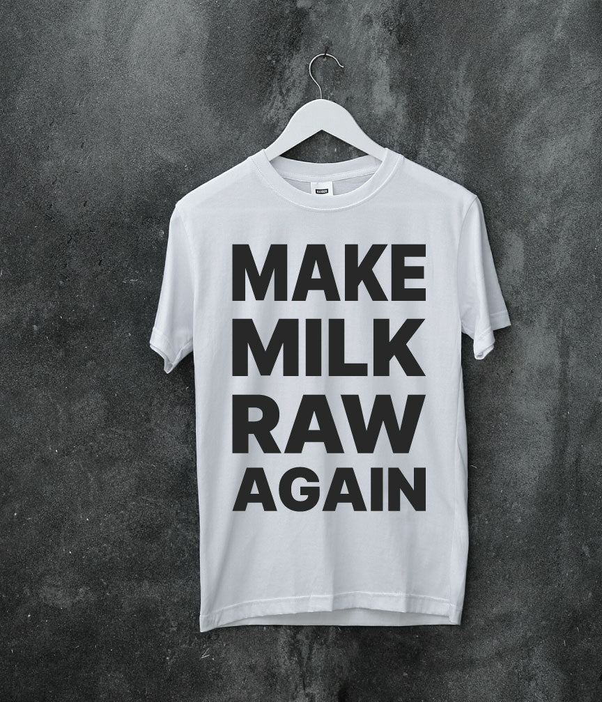 Make Milk Raw Again TEE